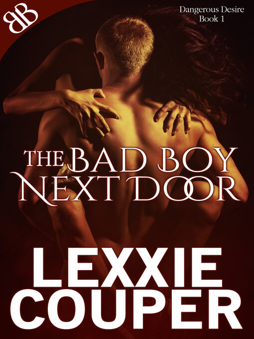 Title details for The Bad Boy Next Door by Lexxie Couper - Available
